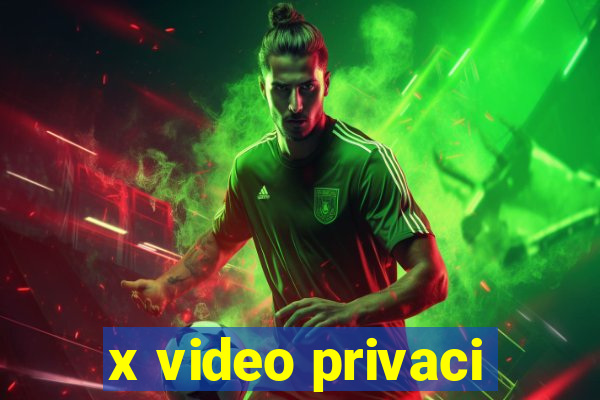 x video privaci